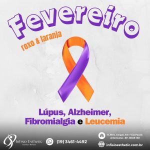 Fevereiro roxo & laranja : Lúpus, Alzheimer, Fibromialgia e Leucemia